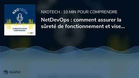 Miniature podcast NetDevOps : comment assurer la sûreté de fonctionnement ?